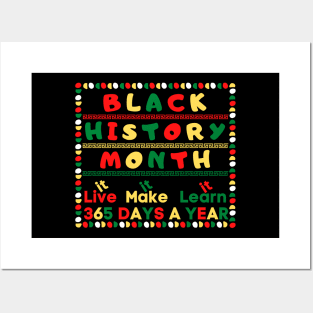 BLACK HISTORY MONTH 2023 LIVE IT LEARN IT MAKE IT 365 DAYS A YEAR Posters and Art